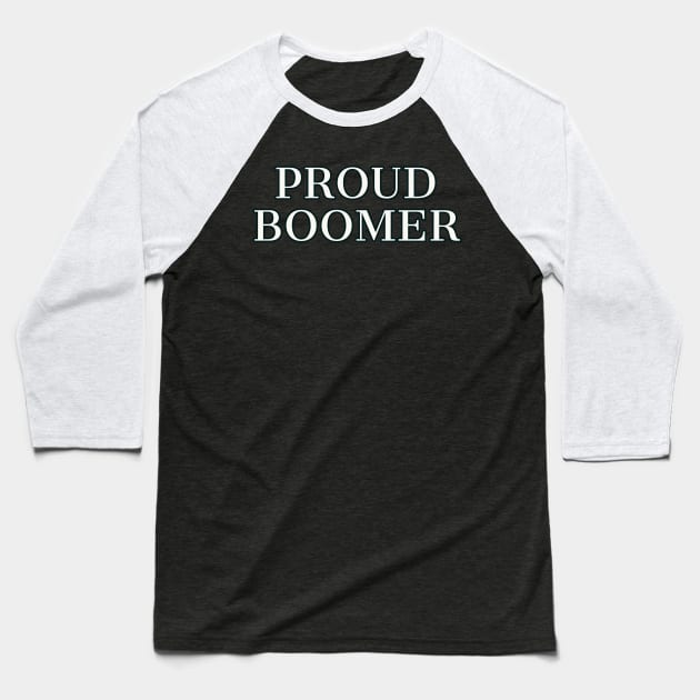 Boomer Shirt PROUD BOOMER Baseball T-Shirt by ScottyGaaDo